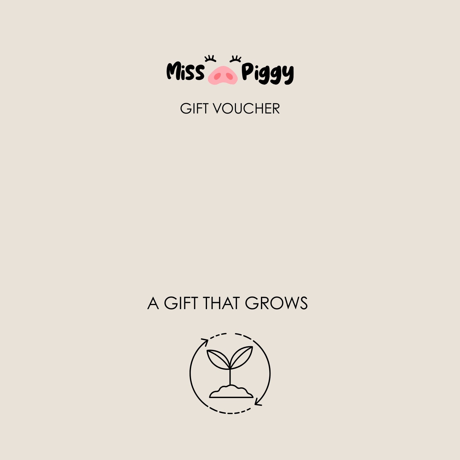 Digital gift voucher from Miss Piggy. Available in 10€, 25€, 50€, 100€ and 200€, to use on the online store. Conscious style for sensitive souls.